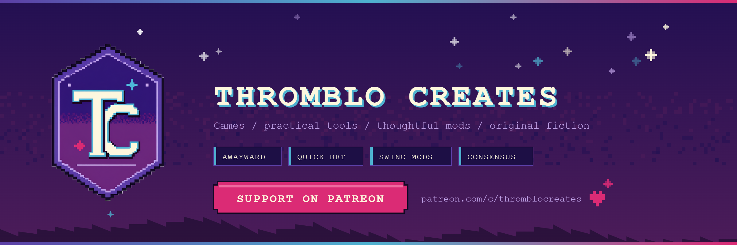Thromblo Creates: games, practical tools, thoughtful mods, original fiction. AwayWard, Quick BRT, SWINC Mods, Consensus. Support on Patreon at patreon.com/c/thromblocreates